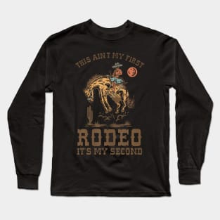 This Ain'T My First Rodeo Long Sleeve T-Shirt